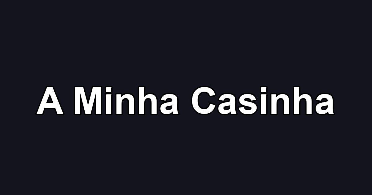 A Minha Casinha