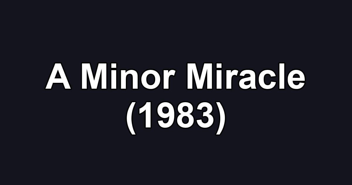 A Minor Miracle (1983)