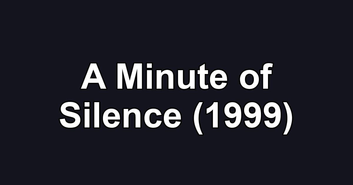 A Minute of Silence (1999)