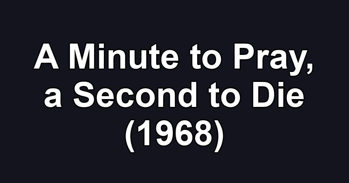 A Minute to Pray, a Second to Die (1968)