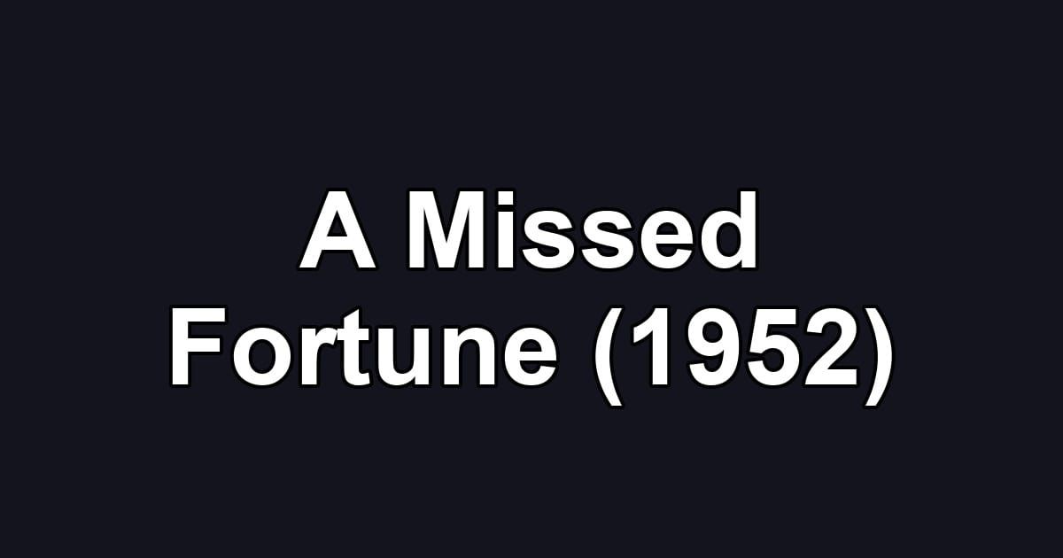 A Missed Fortune (1952)