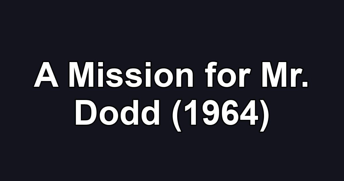 A Mission for Mr. Dodd (1964)