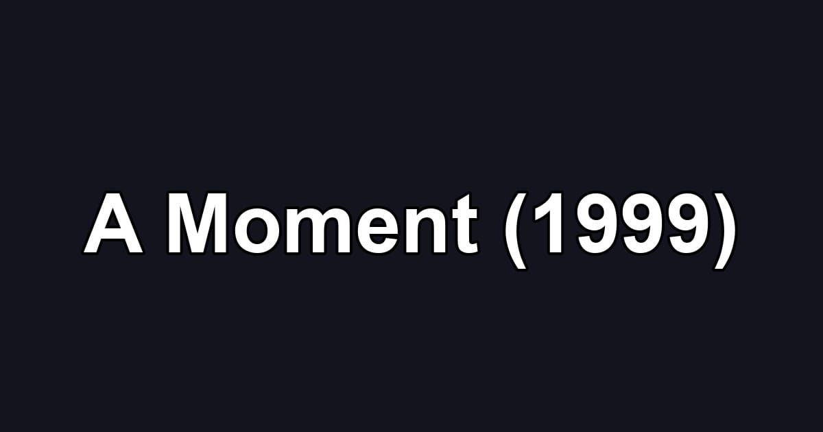 A Moment (1999)