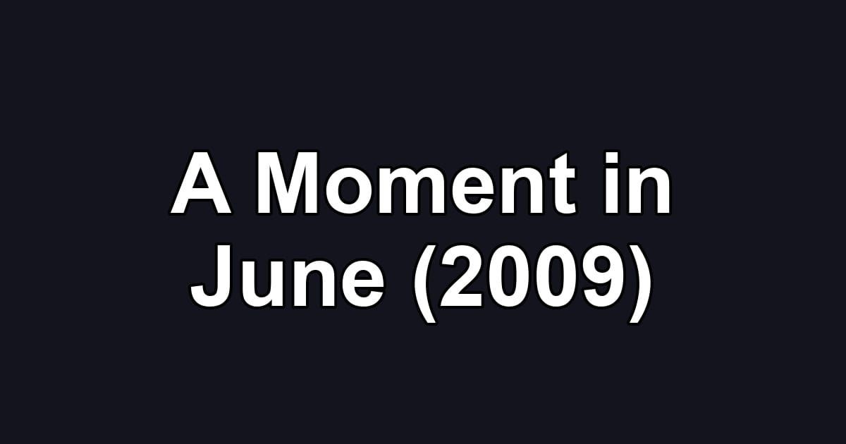 A Moment in June (2009)