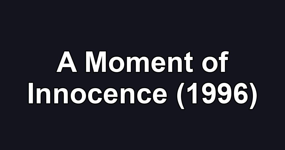 A Moment of Innocence (1996)