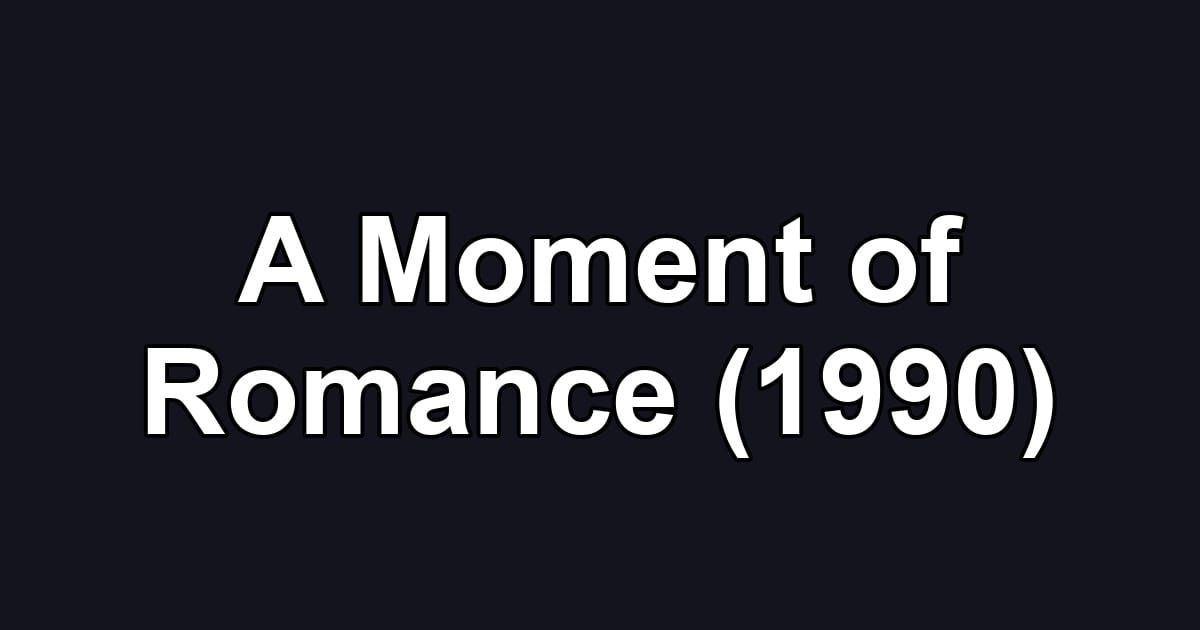 A Moment of Romance (1990)