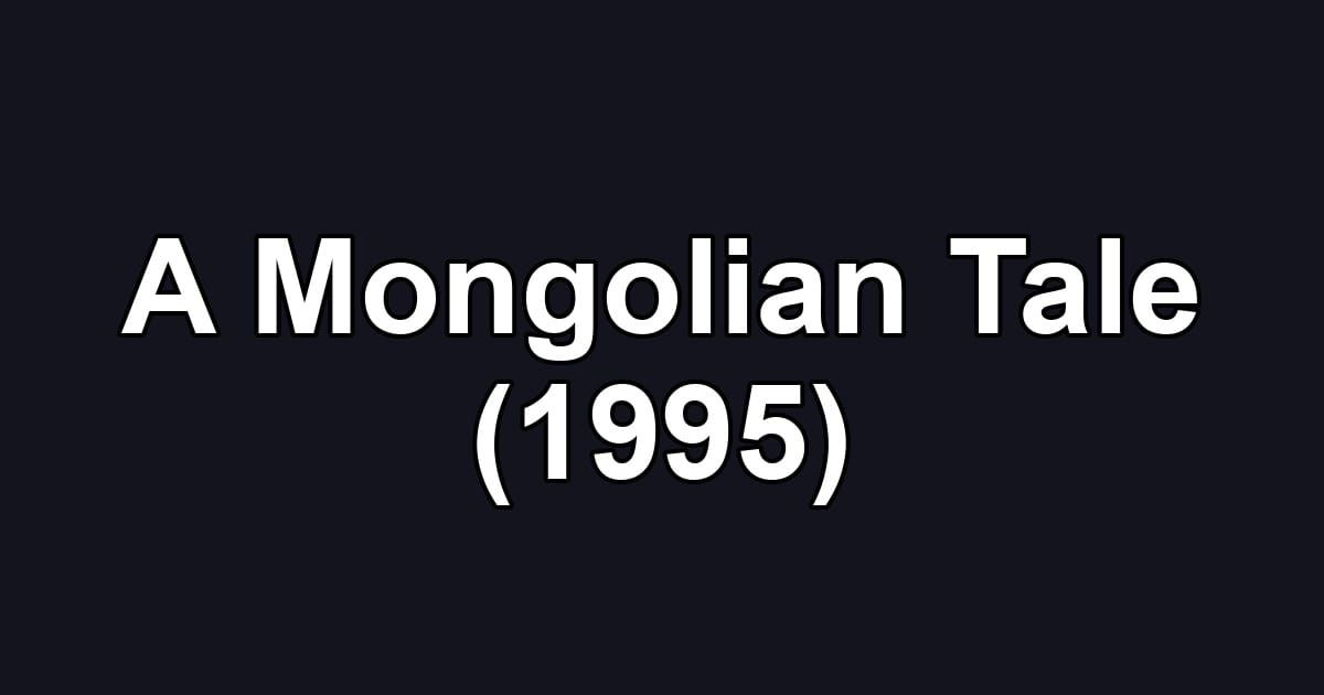 A Mongolian Tale (1995)