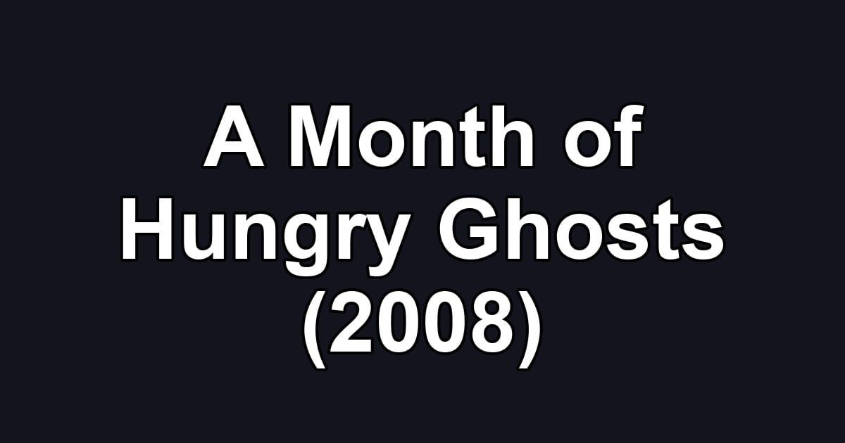 A Month of Hungry Ghosts (2008)