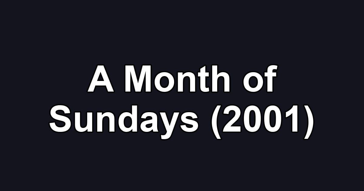 A Month of Sundays (2001)