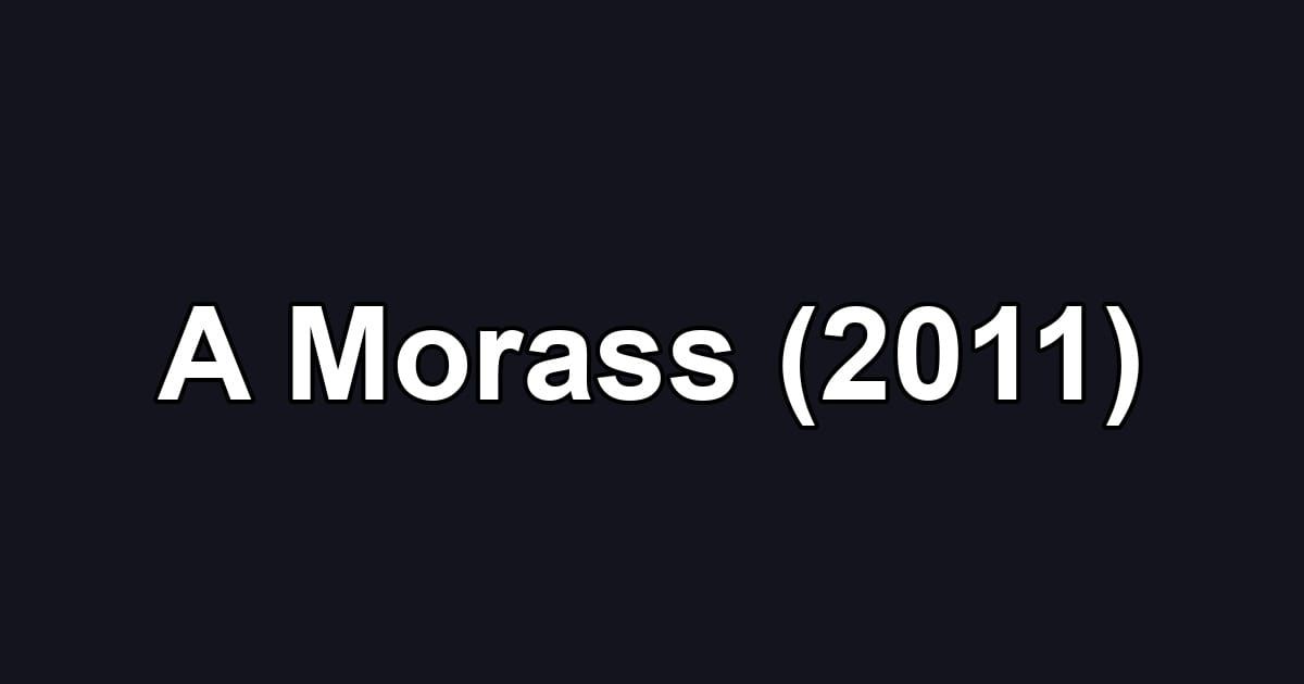 A Morass (2011)