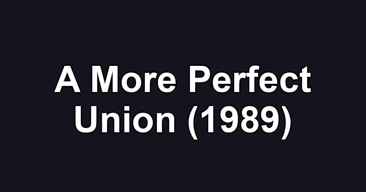 A More Perfect Union (1989)
