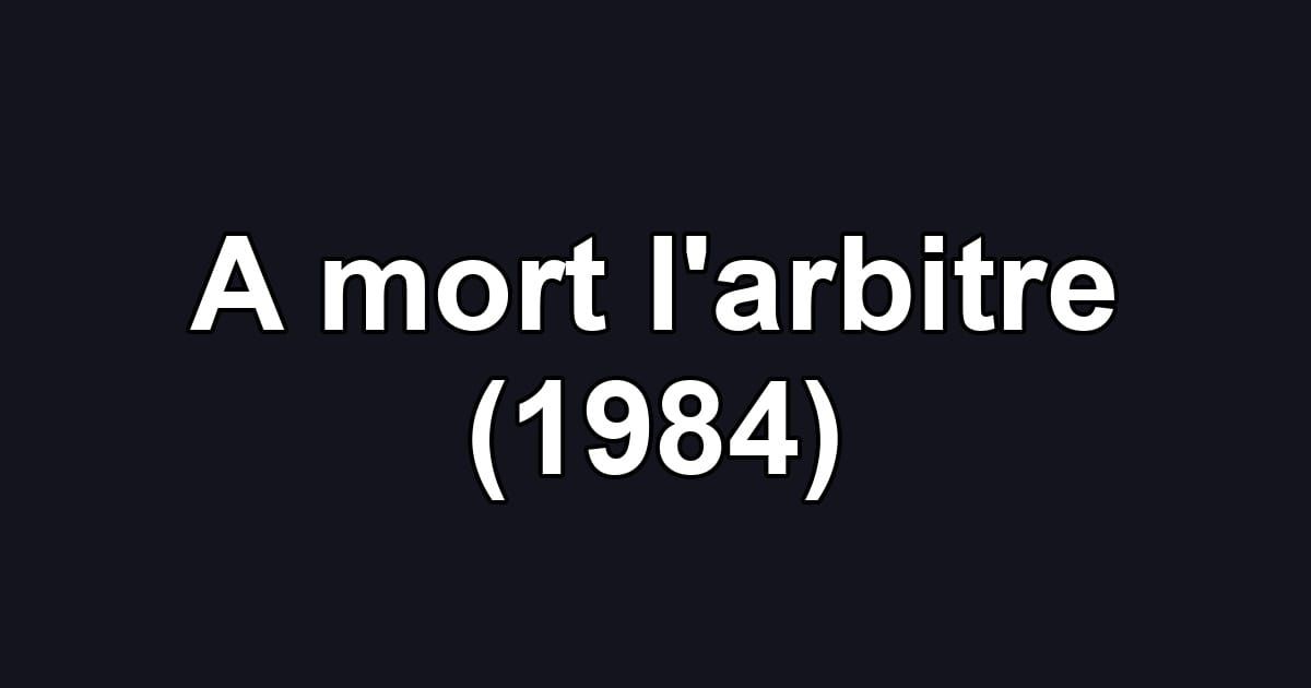 A mort l'arbitre (1984)