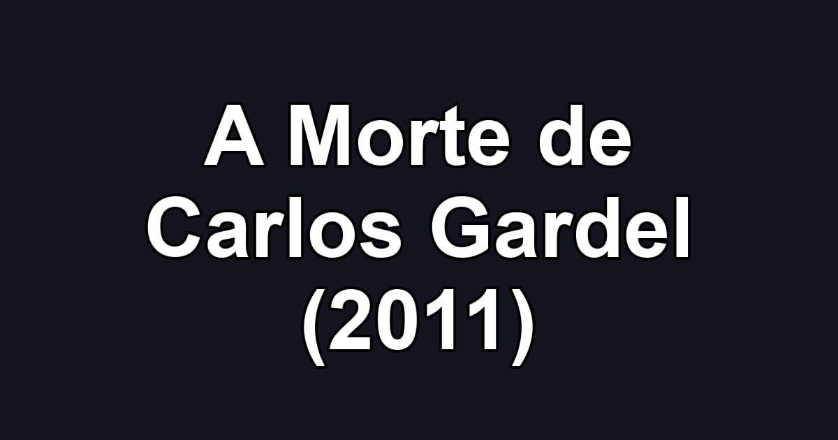 A Morte de Carlos Gardel (2011)