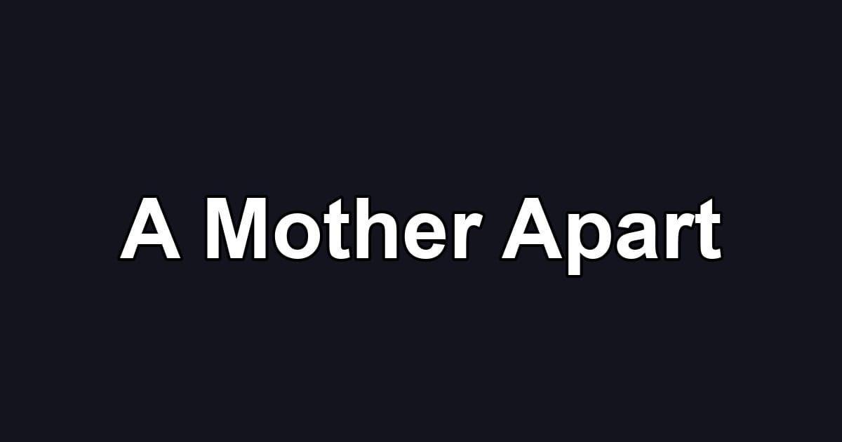 A Mother Apart