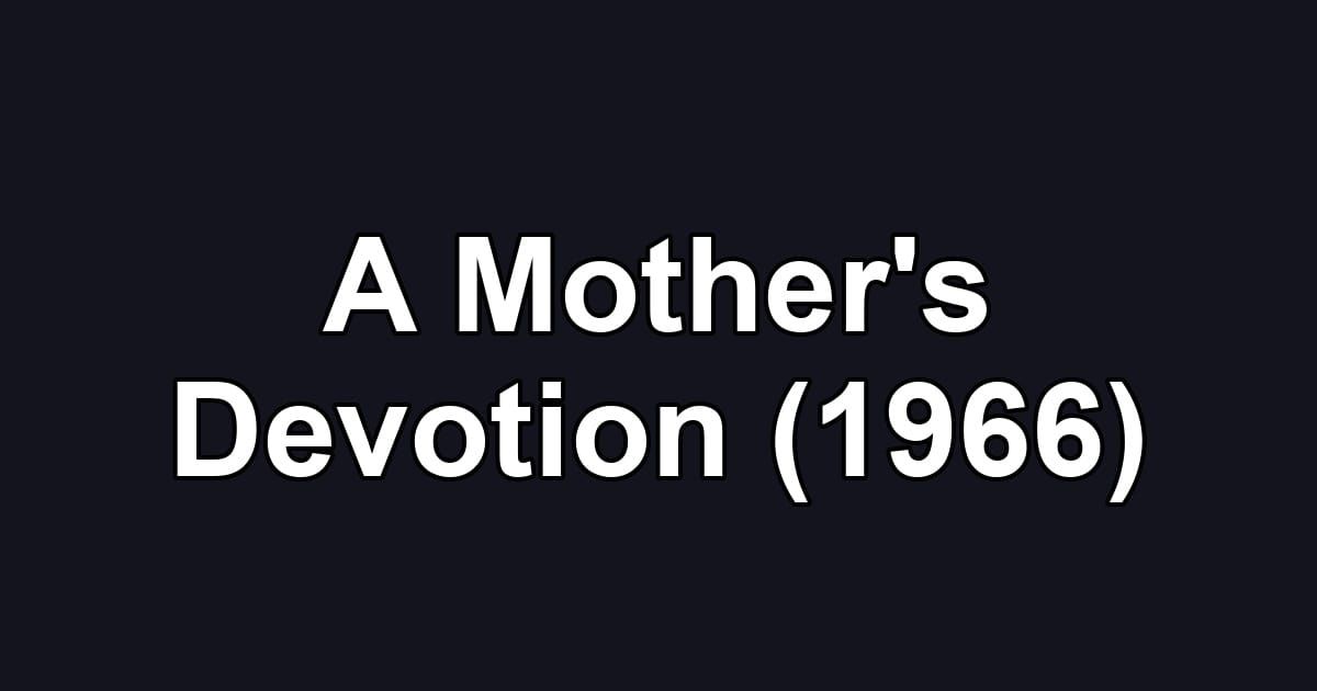 A Mother's Devotion (1966)