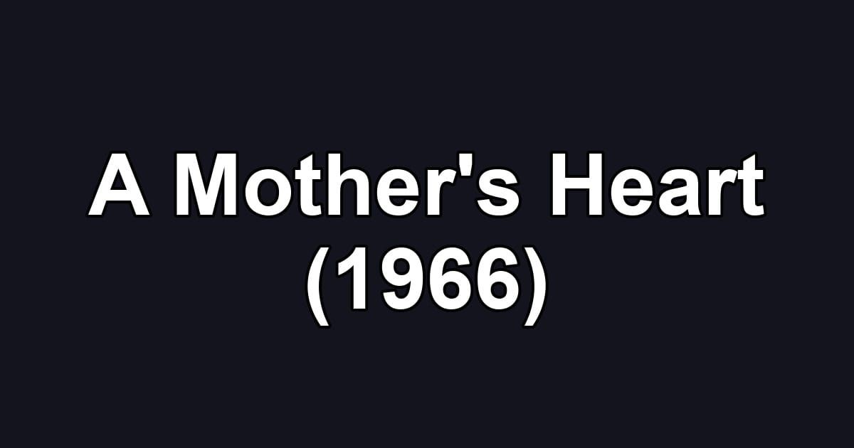 A Mother's Heart (1966)