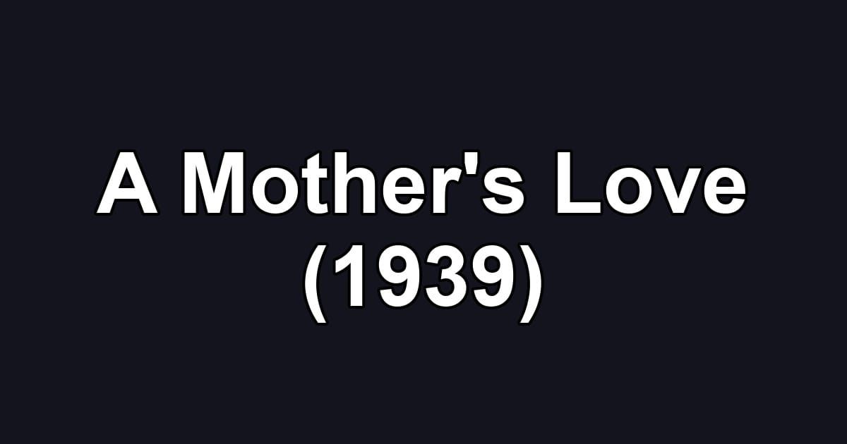 A Mother's Love (1939)