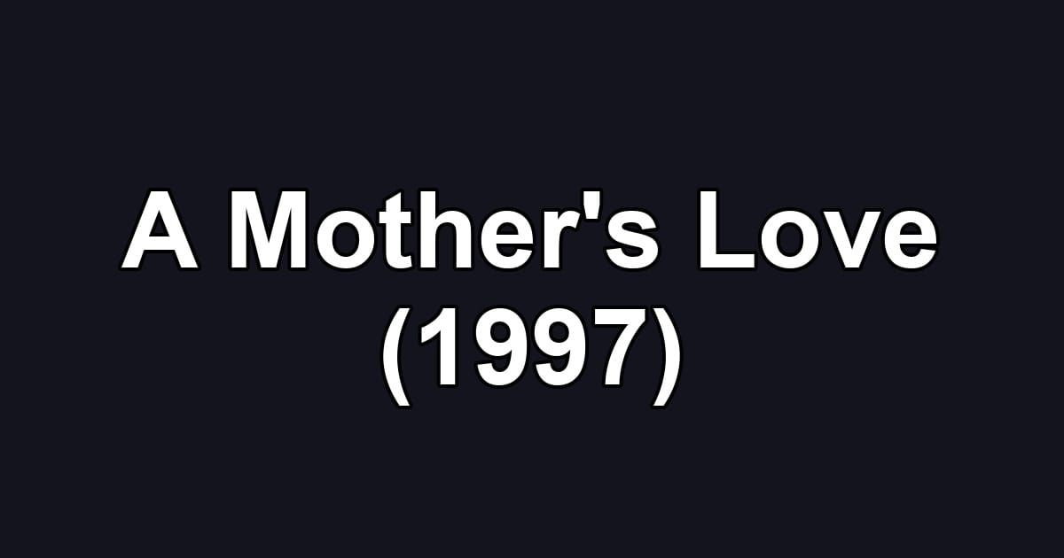 A Mother's Love (1997)