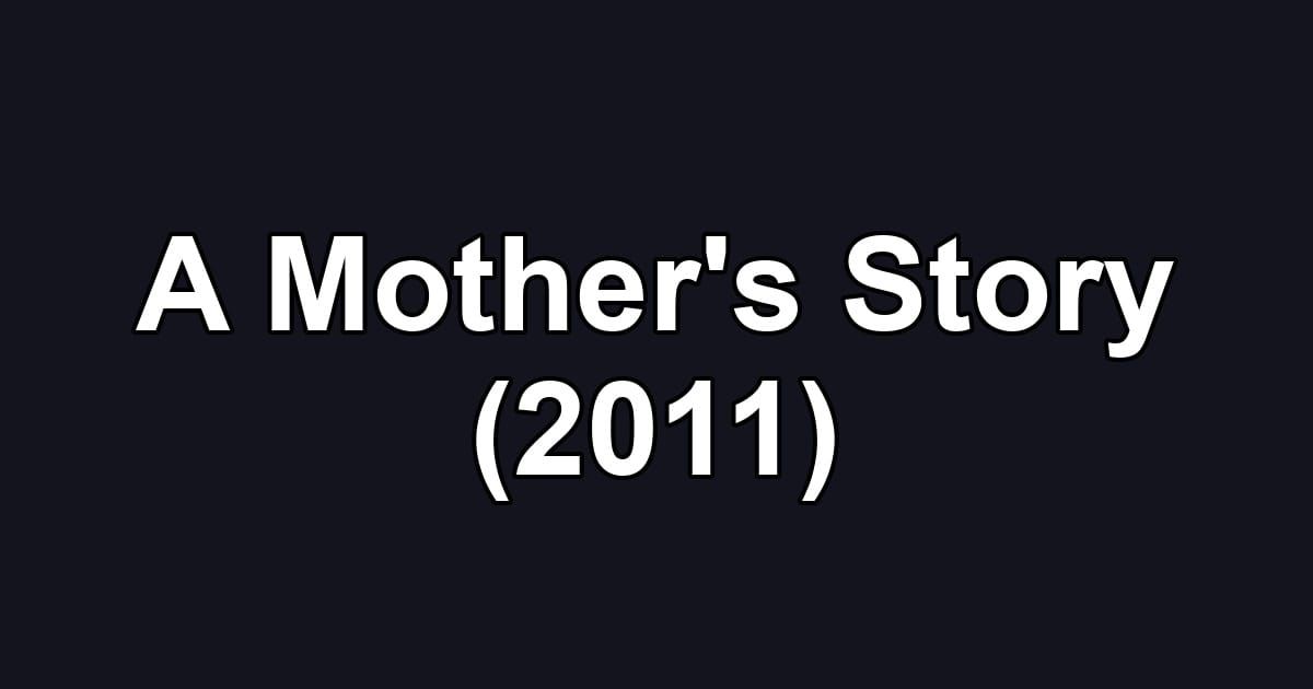 A Mother's Story (2011)