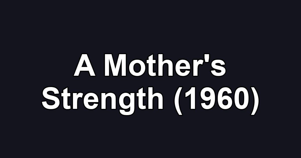 A Mother's Strength (1960)
