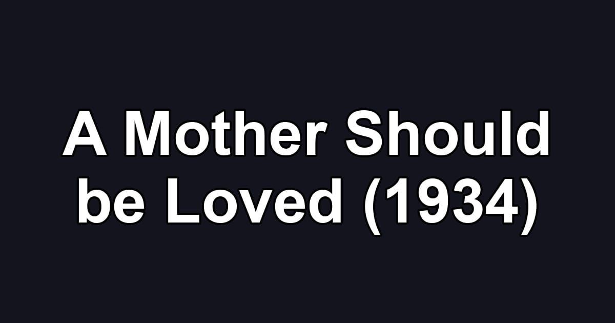 A Mother Should be Loved (1934)