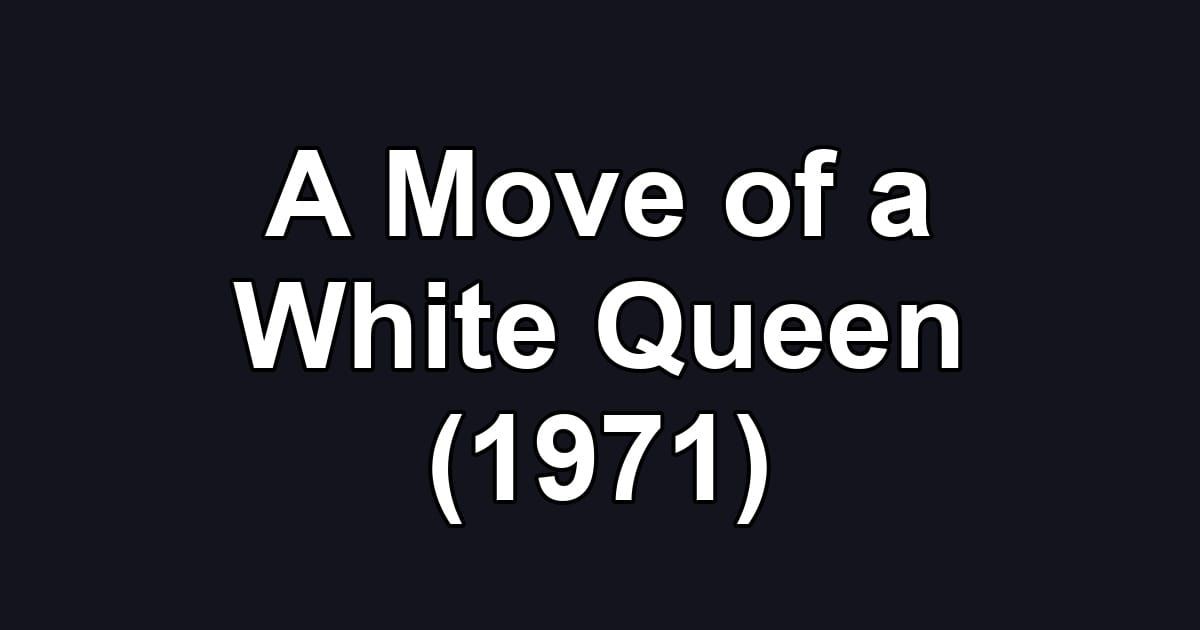 A Move of a White Queen (1971)