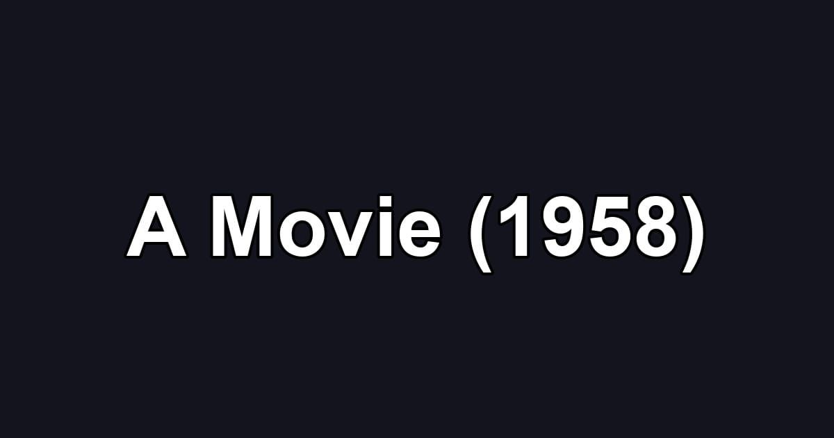 A Movie (1958)