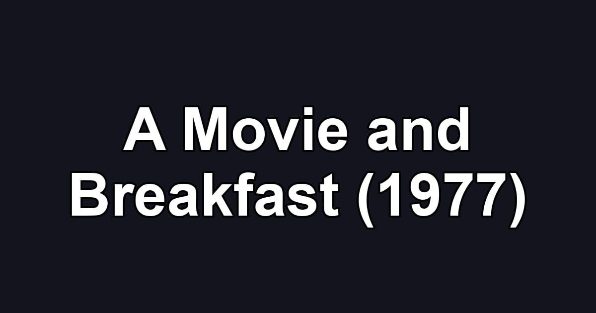 A Movie and Breakfast (1977)