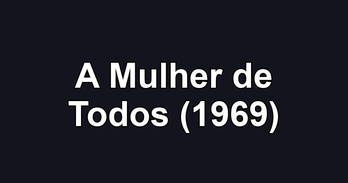 A Mulher de Todos (1969)