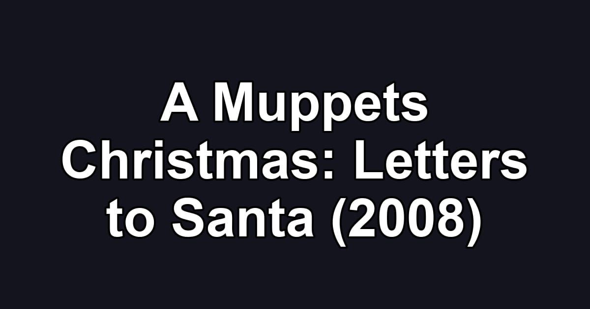 A Muppets Christmas: Letters to Santa (2008)