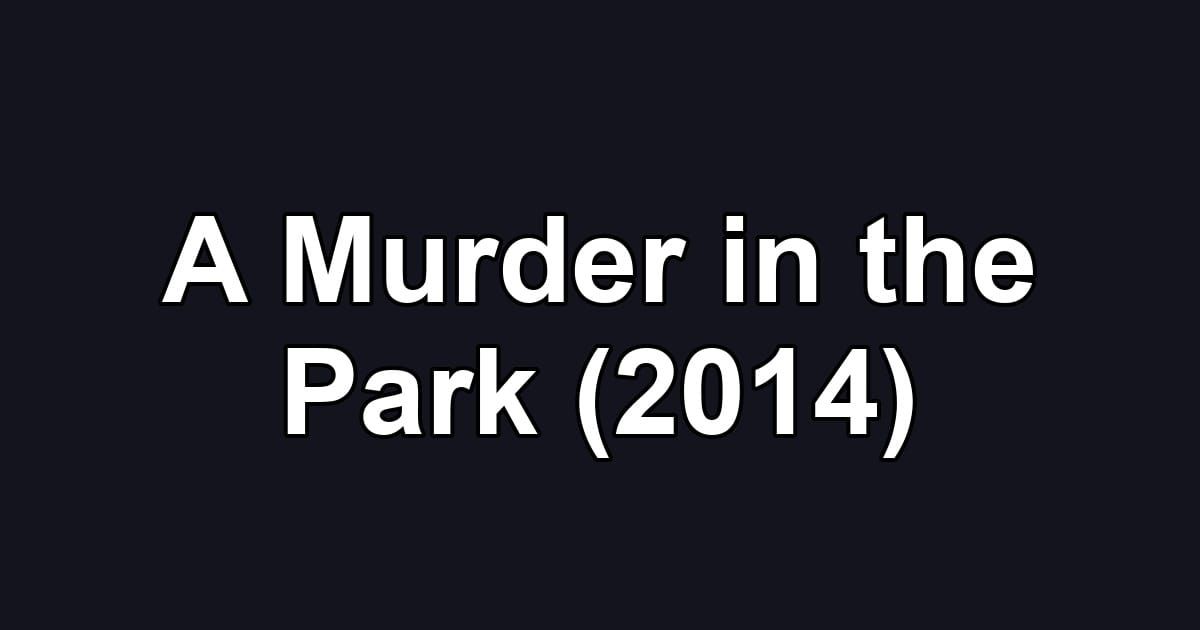 A Murder in the Park (2014)