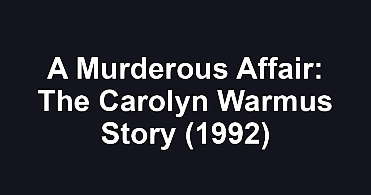 A Murderous Affair: The Carolyn Warmus Story (1992)