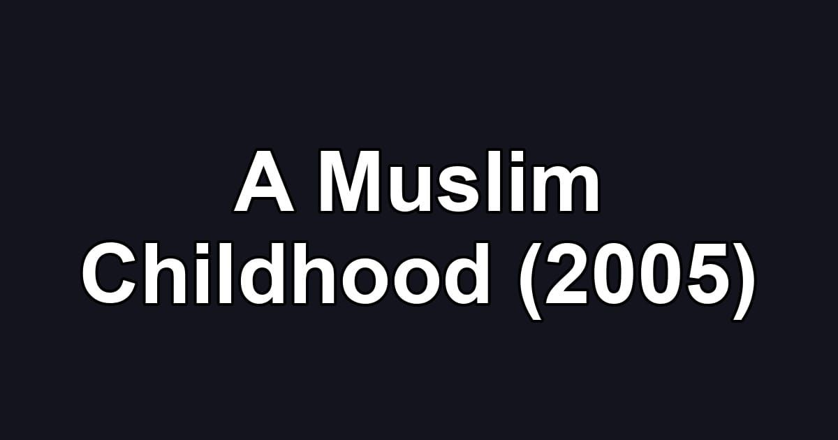 A Muslim Childhood (2005)
