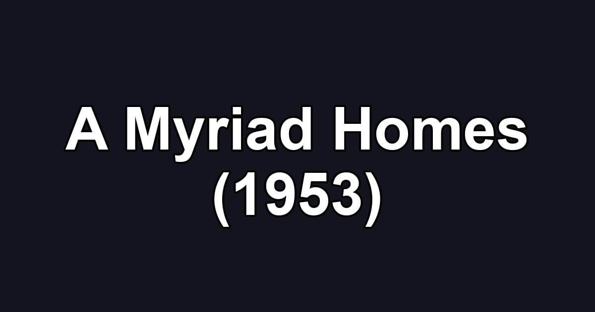 A Myriad Homes (1953)
