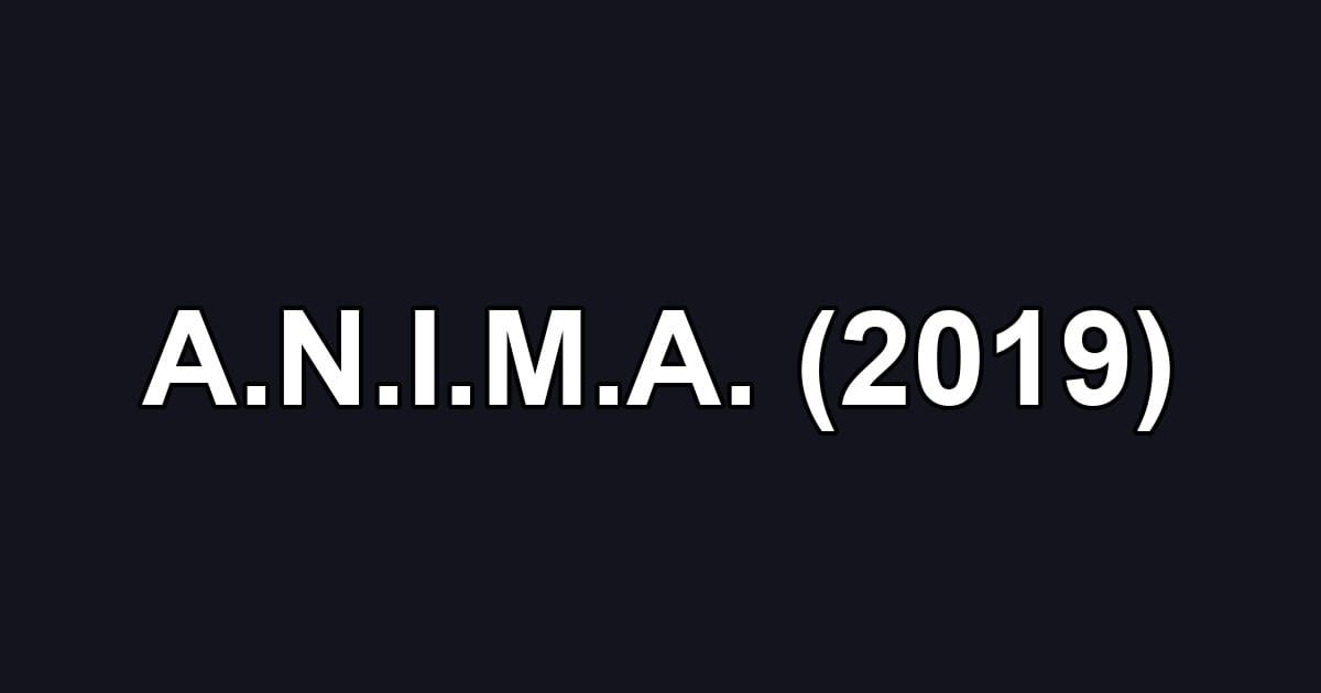 A.N.I.M.A. (2019)