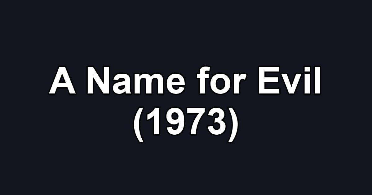 A Name for Evil (1973)