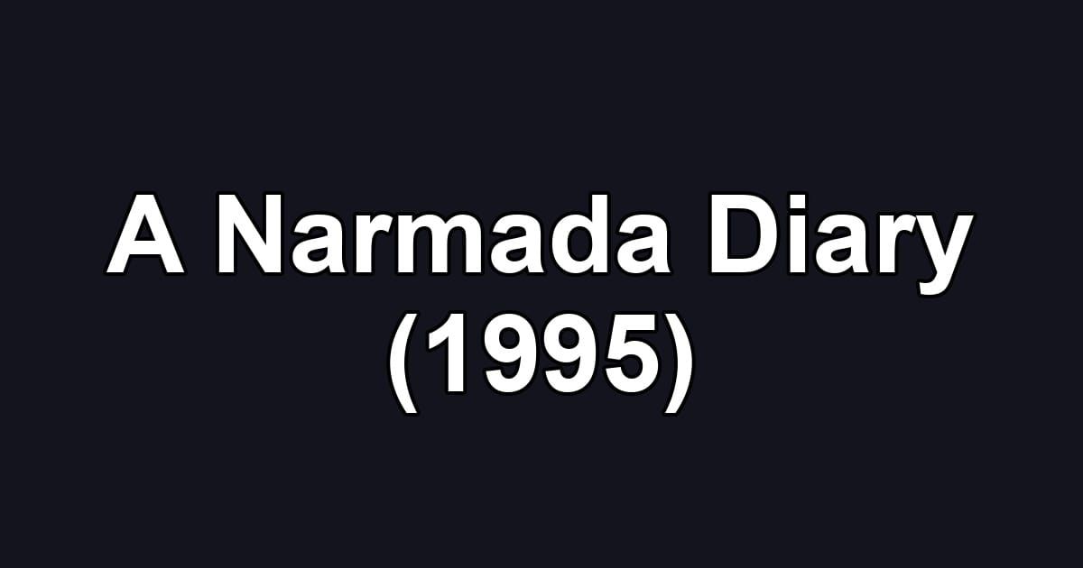 A Narmada Diary (1995)