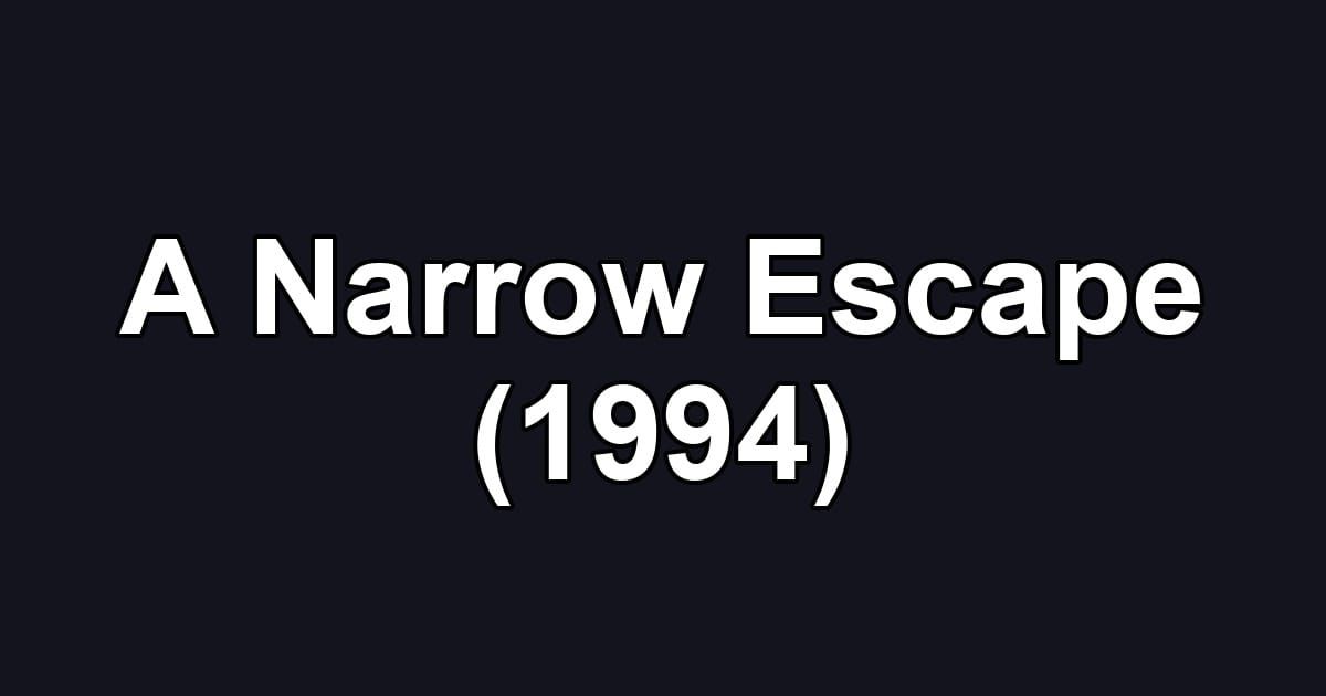 A Narrow Escape (1994)