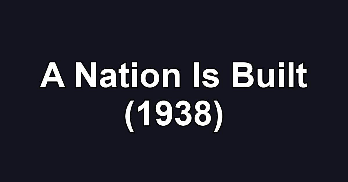 A Nation Is Built (1938)