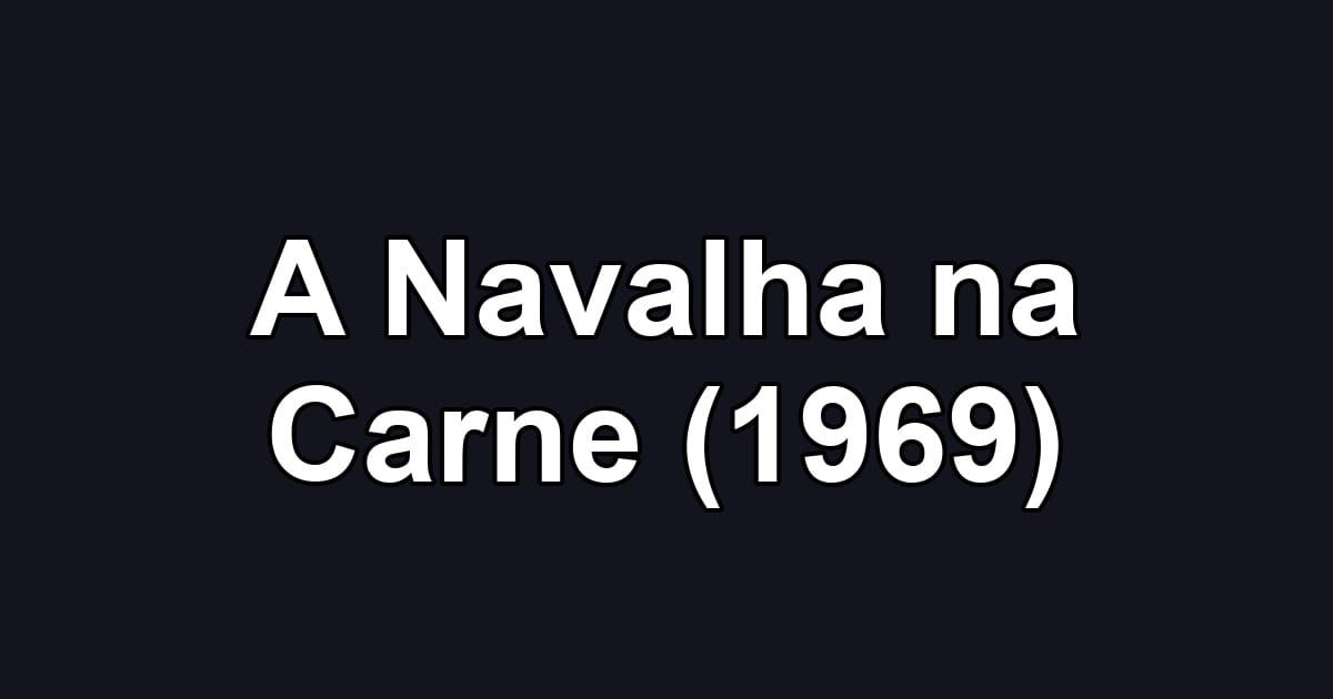 A Navalha na Carne (1969)