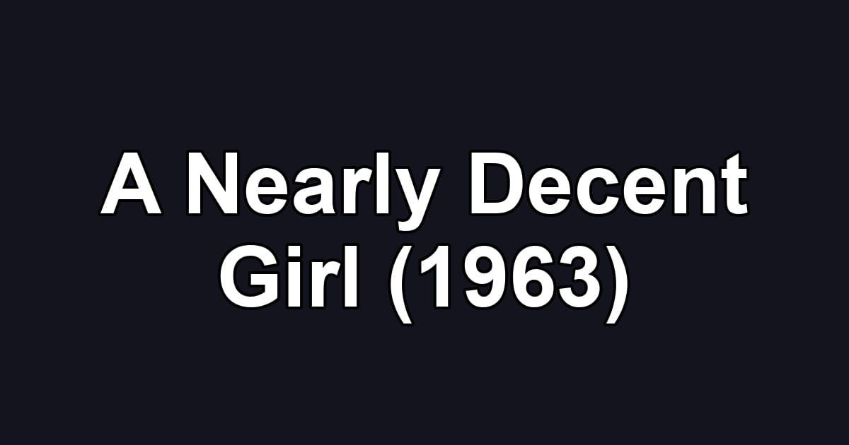 A Nearly Decent Girl (1963)