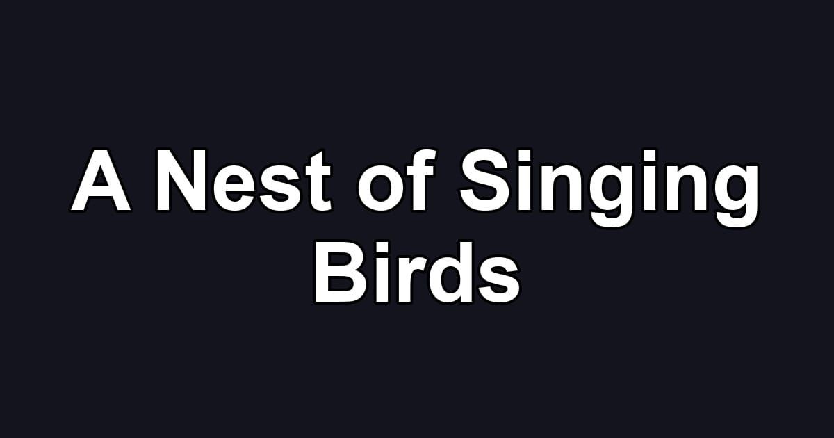 A Nest of Singing Birds
