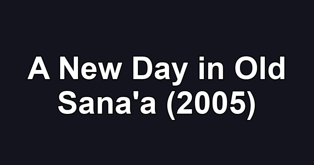 A New Day in Old Sana'a (2005)