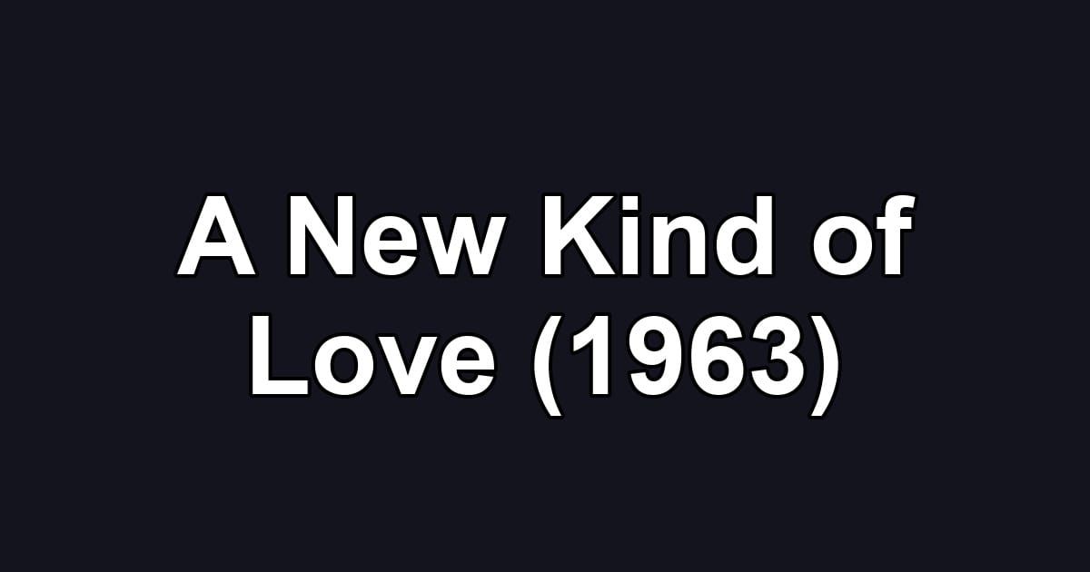 A New Kind of Love (1963)