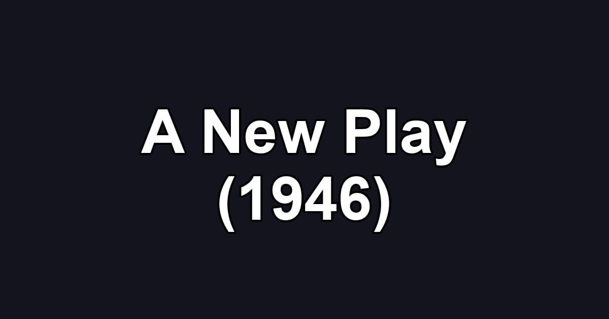 A New Play (1946)