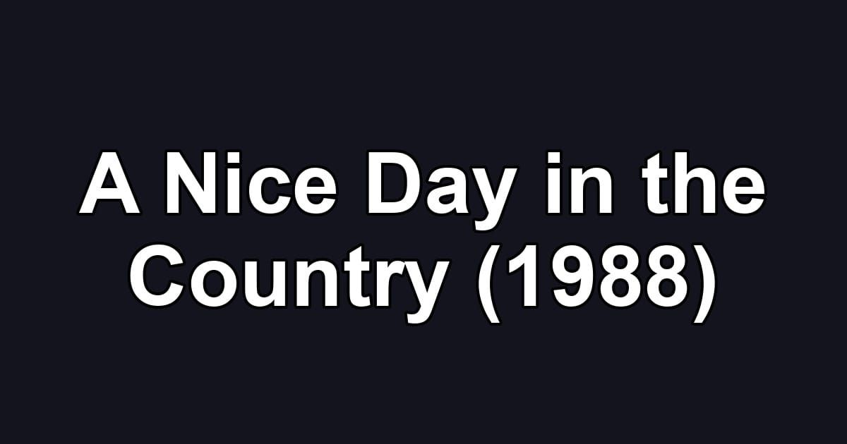 A Nice Day in the Country (1988)
