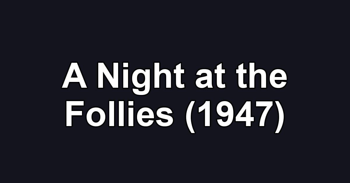 A Night at the Follies (1947)