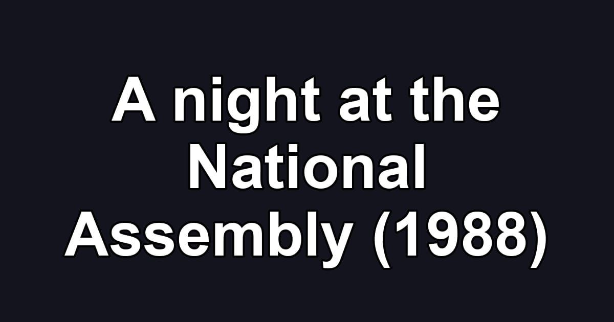 A night at the National Assembly (1988)