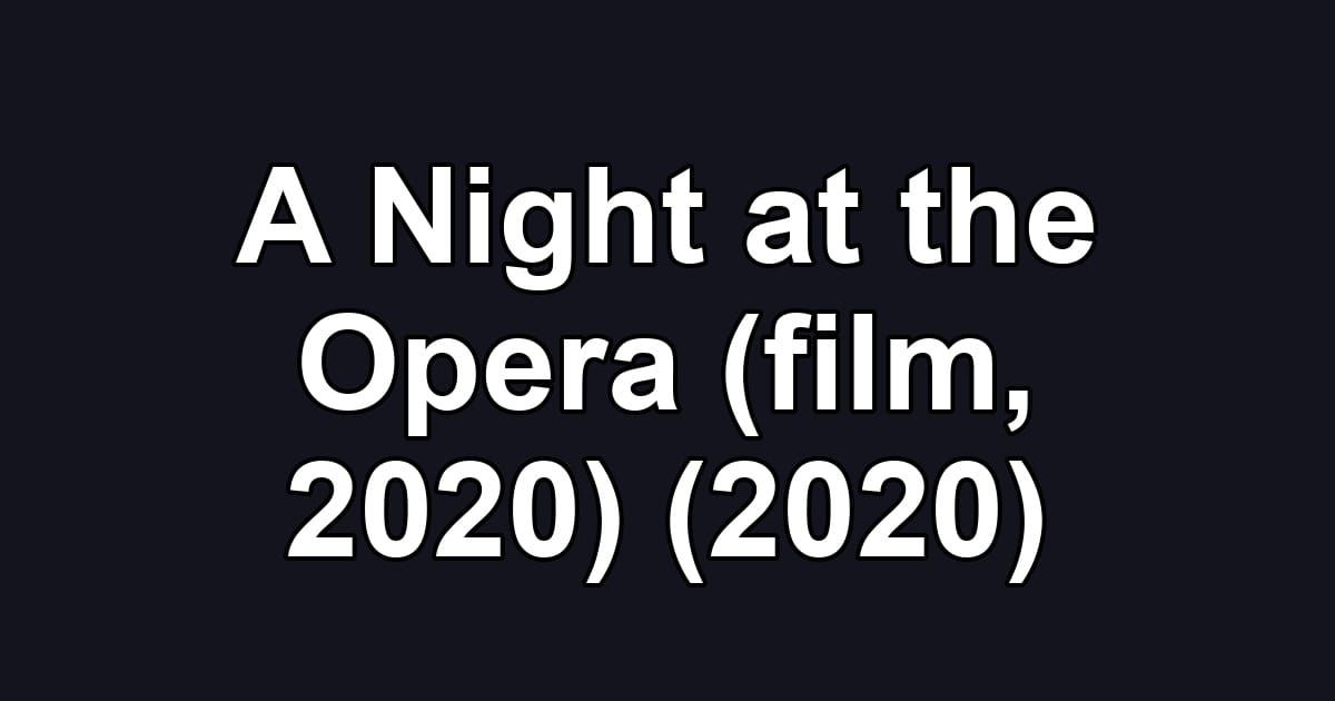 A Night at the Opera (film, 2020) (2020)