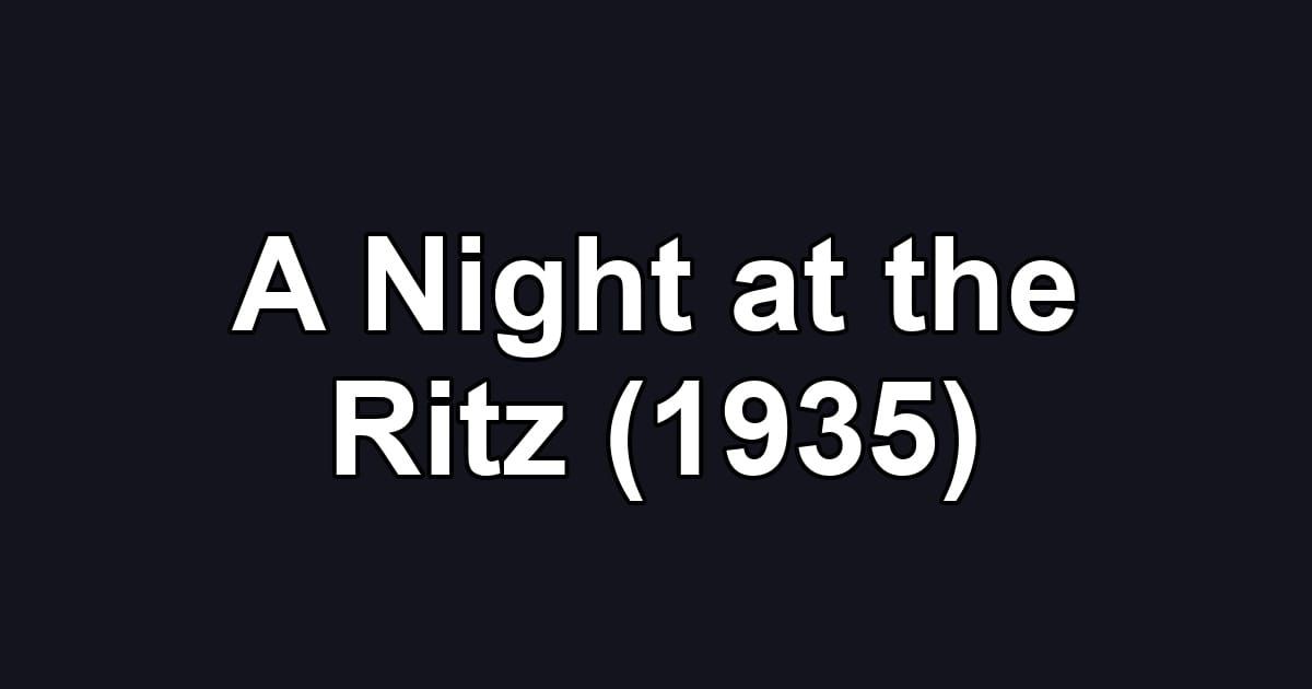 A Night at the Ritz (1935)